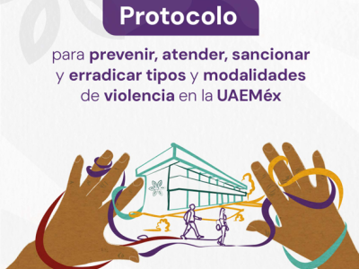 Protocolo para prevenir, atender, sancionar y erradicar tipos y modalidades de violencia en la UAEMéx